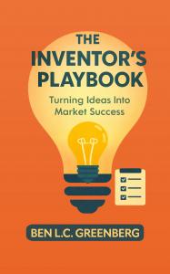The Inventor's Playbook: Turning Ideas Into Market Success by Ben L. C Greenberg, available now from Spines