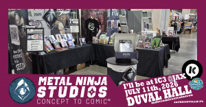 Metal Ninja Studios, the creator-first comic book production company behind the Concept to Comic™ system, has launched Concept to Comic™: The Writer’s Forge, a guided development program that helps first-time comic writers turn raw story ideas into production-ready scripts Metal Ninja Studios booth graphic announcing its July 11, 2026 appearance at IC3 and First Coast Comic Con in Jacksonville.