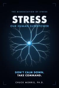 For decades, the wellness industry has sold one prescription for stress: calm down Stress: Our Human Superpower by Dr. Chuck Morris