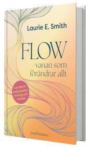 The cover of the Swedish translation of The Flow Habit, a practical, research-backed guide to the flow state, which is being launched in Sweden as Flow: The Habit That Changes Everything