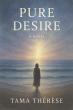 Pure Desire: A Story Written in the Space Between Breath and Memory Explores Love, Loss, and Spiritual Grace
