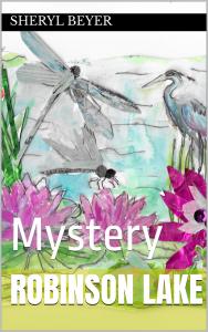 Sheryl Beyer announces the release of Robinson Lake: Mystery, a captivating mystery novel that transports readers to a peaceful lakeside community where unexpected discoveries reveal long-hidden stories Robinson Lake : Mystery by Sheryl Beyer