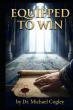 Equipped To Win: Blueprint For Advancing The Kingdom In Everyday Life Presents a biblical guide to kingdom living