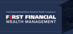 First Financial Bankshares Renames Wealth Company to First Financial Wealth Management