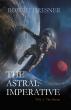 The Astral Imperative (Vol l): A Gripping New Sci-fi Series