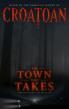 THE TOWN THAT TAKES - Festival Favorite Supernatural Thriller Is Now Playing in Select Theaters Nationwide