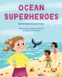 New Children’s Book Turns Marine Life into Real-Life Heroes Inspiring Kids to Take Action 