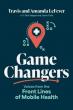 New Book 'Game Changers' Offers a Practical, Purpose-Driven Blueprint for the Future of Mobile Health