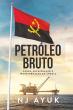 O bestseller Crude Oil Power, Turnaround and Transformation in Angola já está disponível em português