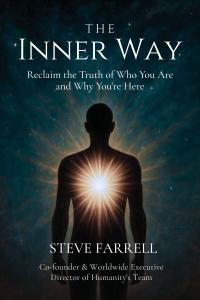 The Inner Way: Reclaim the Truth of Who You Are and Why You're Here by Steve Farrell