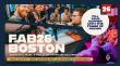 Discover, Make, Connect: FAB26 Boston Opens Its Doors to the World July 27