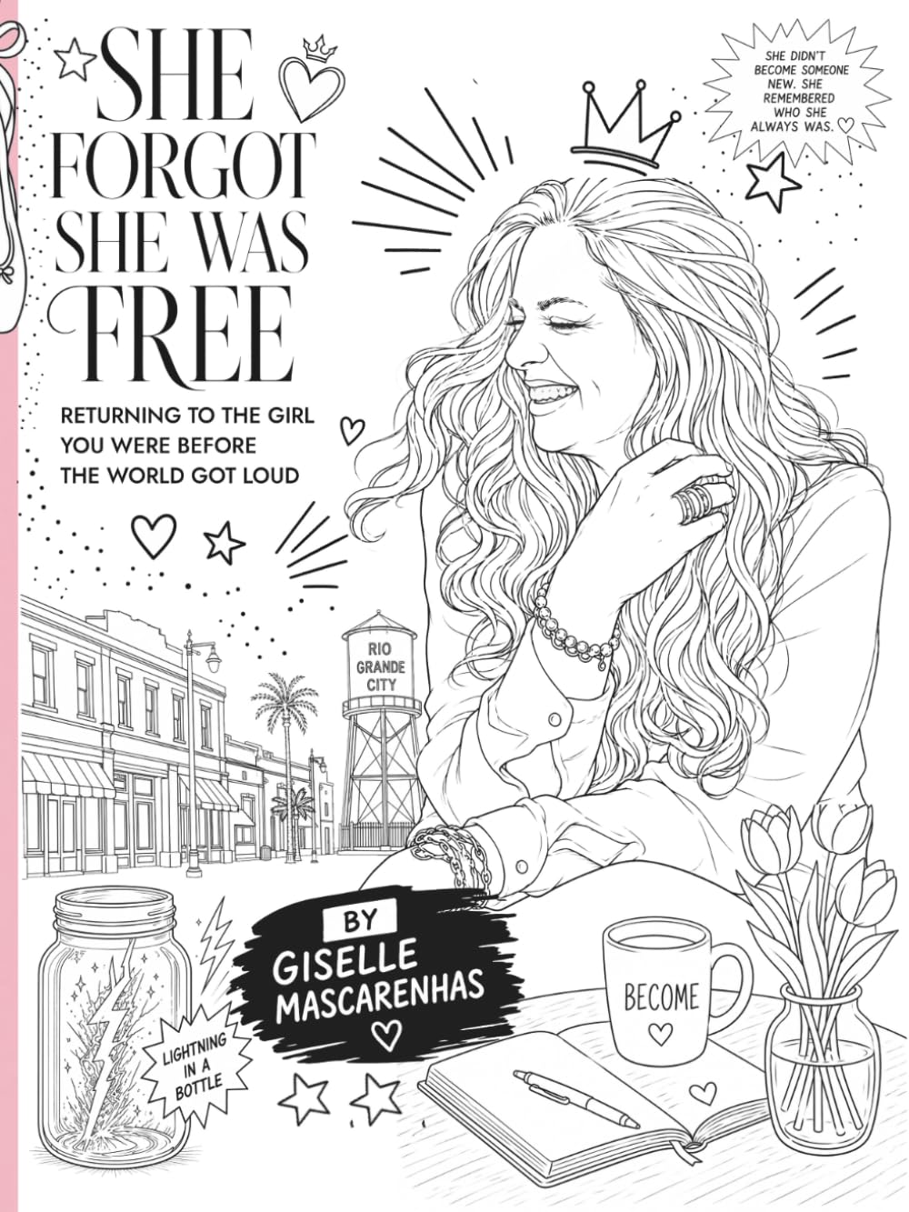 She Forgot She Was Free: Returning to the Girl You Were Before the World Got Loud Invites Women to Rediscover Identity