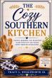 The Cozy Southern Kitchen Celebrates Timeless Southern Recipes and Family Traditions