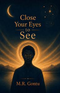 Technology professional and innovator M Close Your Eyes to See Book Cover