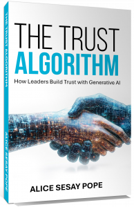 Alice Sesay Pope, a senior operating executive with 30 years of Fortune 100 leadership across financial services, payments, insurance, and technology, has released Trust Algorithm: How Leaders Build Trust with Generative AI, a new book offering leaders a practical roadmap for building trust as generative AI reshapes how organizations operate and serve customers