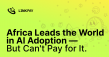 Africa Leads the World in AI Adoption — But Can't Pay for It. LinkPay Brings Instant Virtual Cards for AI Services