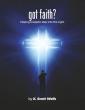 Got Faith? Helps Readers Explore Christianity Through an Accessible and Engaging Faith Workbook