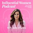 Influential Women Podcast on Spotify Features Accomplished Women Leaders Across Business, Entrepreneurship, and Media