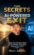 Cancer Survivor and Bestselling Author Marc Adams Releases The Secrets to the AI-Powered Exit