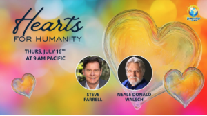 Humanity's Team Hosts Colorful image with the title Hearts for Humanity with Steve Farrell and Neale Donald Walsch