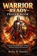 Warrior Ready Prayer Book Empowers Readers to Pray Boldly and Walk in Faith, Peace, and Victory
