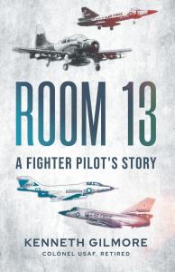 Kenneth Gilmore, Colonel USAF Retired, has released his thrilling new memoir, “Room 13: A Fighter Pilot's Story,” a riveting account of aerial combat, resilience, and life lessons learned from the cockpit