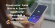Construction Spike Shares AI Search Insights for Construction Companies