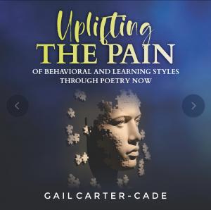 Acclaimed Jacksonville author and youth advocate Gail Carter-Cade has officially released her groundbreaking new poetry album, Uplifting The Pain Uplifting The Pain album art by Gail Carter-Cade, a poetry tool supporting student mental health awareness book.