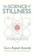 Spiritual Philosopher Guru Rajesh Ananda Publishes His First Book, The Science of Stillness