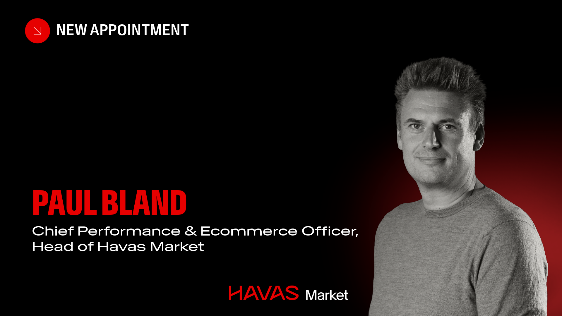 Paul Bland Appointed to Lead Havas Market in a New Era of Desire-Driven Shopping