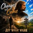 Jeff Willie Wilson Announces His 9th Single, 'Changes Will Come'