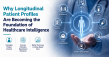 Beyond Interoperability: Why Longitudinal Patient Profiles Are Becoming Foundation of Healthcare Intelligence