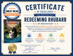 Award-winning children's literacy advocate Reading With Your Kids has named Redeeming Rhubarb, written by Bob Richley, a Certified Great Read (CGR), recognizing the novel's ability to entertain young readers while encouraging families to discuss kindness, prejudice, redemption, and the power of compassion Certified Great Read designation