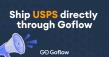 Goflow Launches USPS Direct Integration to Help Sellers Access Commercial USPS Rates Inside Goflow
