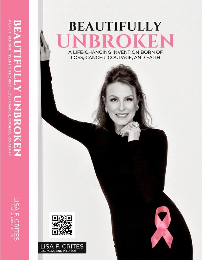 Beautifully Unbroken: A Life-Changing Invention Born of Loss, Cancer, Courage, and Faith Shares a Story of Resilience