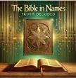 The Bible In Names Truth Decoded Unveils an Original Exploration of Biblical Names and Spiritual Meaning