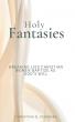 Holy Fantasies: Breaking Lies Christian Women Baptize as God's Will Encourages discernment and healing in relationships