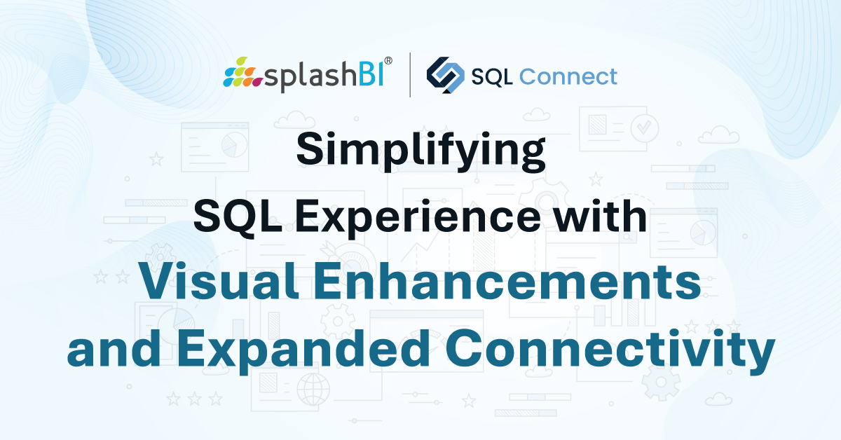 SplashBI Launches SQL Connect 26.2 with Visual SQL and Expanded Enterprise Connectivity