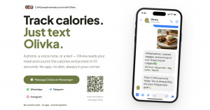 Olivka, an AI calorie tracking assistant, is now open to the public on WhatsApp, Facebook Messenger, Telegram and Instagram Olivka card: a phone shows a chat where a lunch photo gets a calorie and macro breakdown, next to the headline Track calories. Just text Olivka.