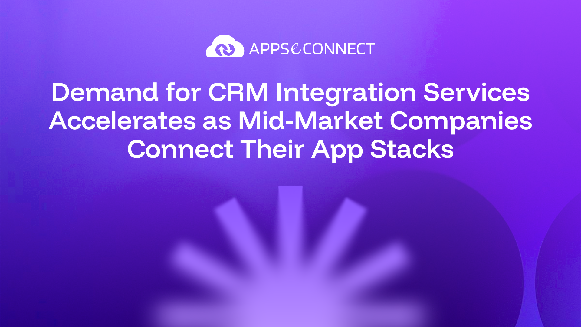 Demand for CRM Integration Services Accelerates as Mid-Market Companies Connect Their App Stacks