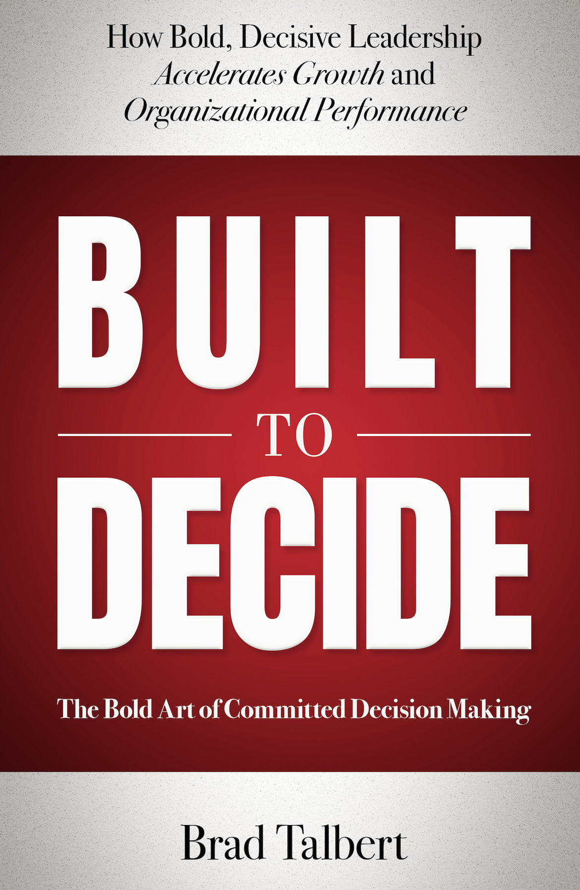 New Leadership Book Built to Decide by Brad Talbert Earns Amazon Best Seller Recognition Following Global Launch