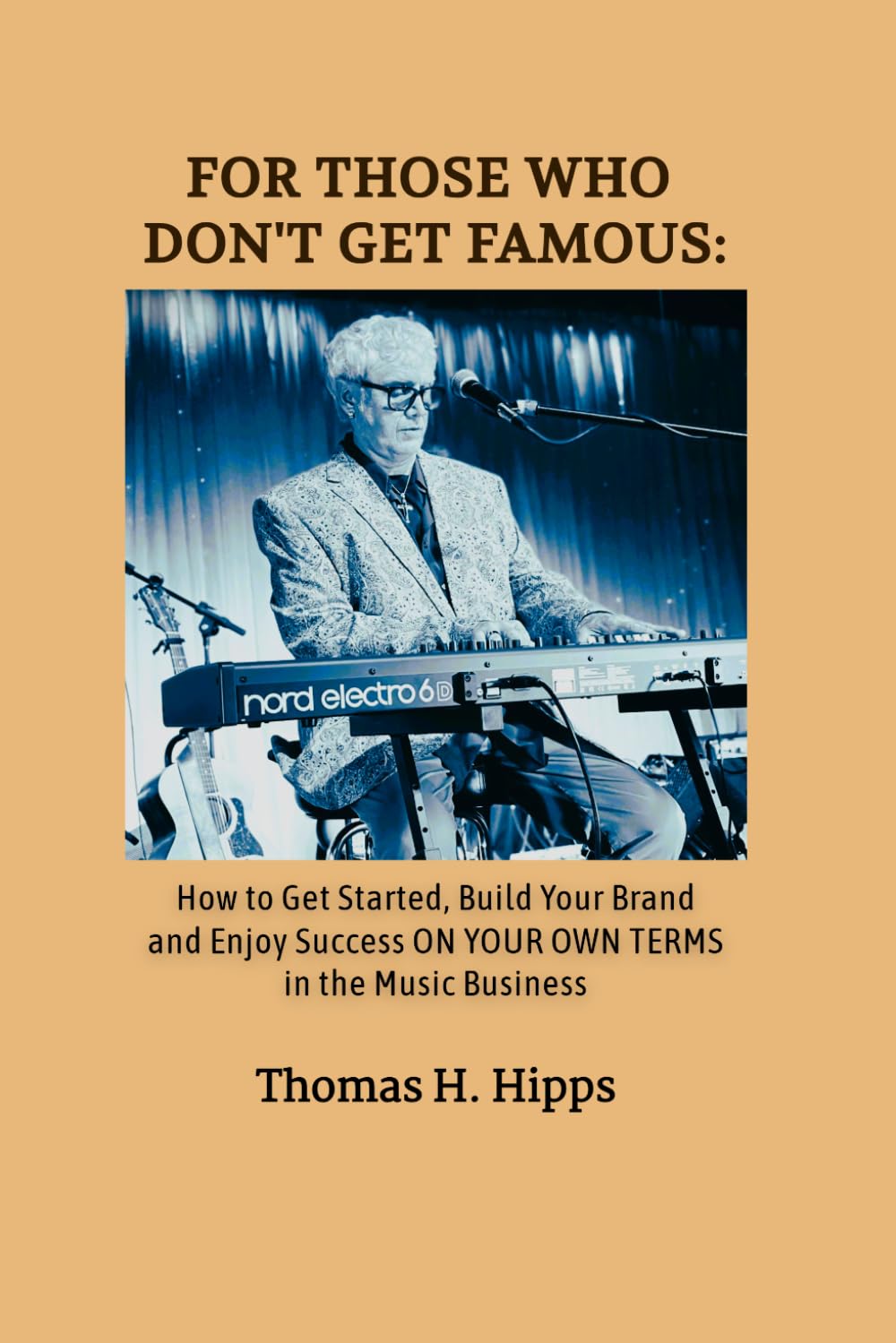 Thomas H. Hipps Encourages Independent Artists With New Book, For Those Who Don’t Get Famous