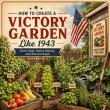 How to Create a Victory War Garden Like 1943