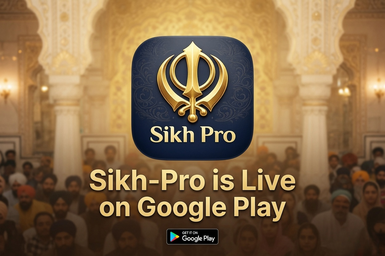 Sikh-Pro Live on Google Play Store: Free AI-Powered Daily Companion for the Global Sikh Diaspora Now Available Worldwide