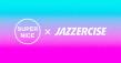 DANCE FITNESS ICON JAZZERCISE   ANNOUNCES CREATIVE PARTNERSHIP WITH SUPER NICE AGENCY