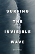 Mid-Life Coach David Phillips Debuts 'Surfing the Invisible Wave', A Transformative Story About Finding Purpose