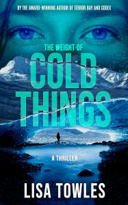 Book Cover for The Weight of Cold Things by Lisa Towles showing an ice cave and a woman's eyes