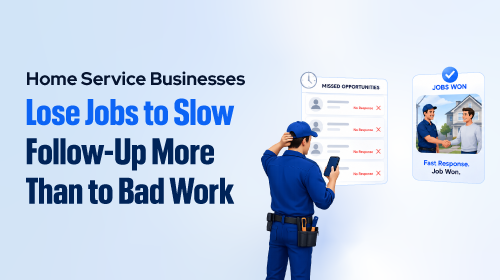 Home Service Businesses Lose Jobs to Slow Follow-Up More Than to Bad Work