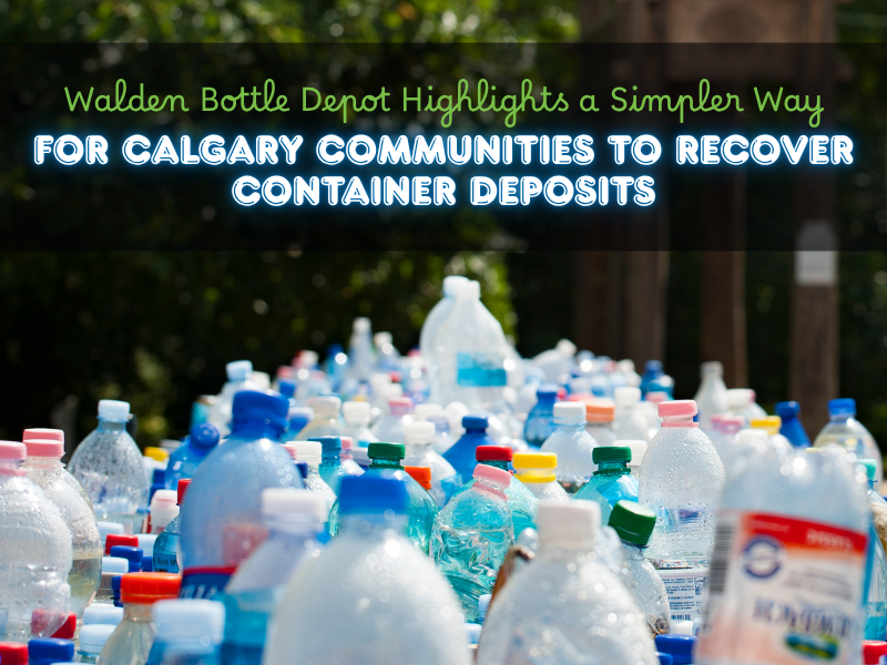 Walden Bottle Depot Highlights a Simpler Way for Calgary Communities to Recover Container Deposits