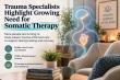Trauma Specialists Highlight Growing Need for Somatic Therapy
